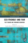 Eco-Friendly and Fair : Fast Fashion and Consumer Behaviour - eBook