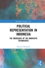 Political Representation in Indonesia : The Emergence of the Innovative Technocrats - eBook