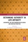 Rethinking 'Authority' in Late Antiquity : Authorship, Law, and Transmission in Jewish and Christian Tradition - eBook