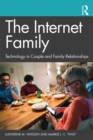 The Internet Family: Technology in Couple and Family Relationships - eBook