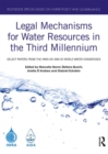 Legal Mechanisms for Water Resources in the Third Millennium : Select papers from the IWRA XIV and XV World Water Congresses - eBook