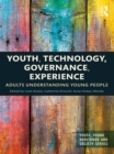 Youth, Technology, Governance, Experience : Adults Understanding Young People - eBook
