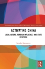Activating China : Local Actors, Foreign Influence, and State Response - eBook