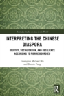Interpreting the Chinese Diaspora : Identity, Socialisation, and Resilience According to Pierre Bourdieu - eBook