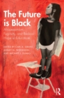 The Future is Black : Afropessimism, Fugitivity, and Radical Hope in Education - eBook