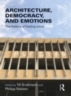 Architecture, Democracy and Emotions : The Politics of Feeling since 1945 - eBook