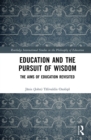 Education and the Pursuit of Wisdom : The Aims of Education Revisited - eBook