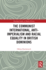 The Communist International, Anti-Imperialism and Racial Equality in British Dominions - eBook