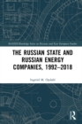The Russian State and Russian Energy Companies, 1992-2018 - eBook