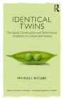 Identical Twins : The Social Construction and Performance of Identity in Culture and Society - eBook