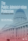 The Public Administration Profession : Policy, Management, and Ethics - eBook