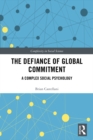 The Defiance of Global Commitment : A Complex Social Psychology - eBook