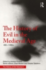 The History of Evil in the Medieval Age : 450-1450 CE - eBook
