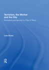 Terrorism, the Worker and the City : Simulations and Security in a Time of Terror - eBook