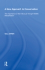 A New Approach to Conservation : The Importance of the Individual through Wildlife Rehabilitation - eBook