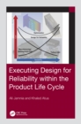Executing Design for Reliability Within the Product Life Cycle - eBook