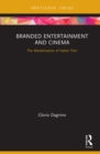 Branded Entertainment and Cinema : The Marketisation of Italian Film - eBook