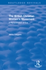 Routledge Revivals: The British Christian Women's Movement (2002) : A Rehabilitation of Eve - eBook
