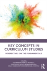 Key Concepts in Curriculum Studies : Perspectives on the Fundamentals - eBook