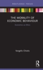 The Morality of Economic Behaviour : Economics as Ethics - eBook