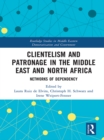 Clientelism and Patronage in the Middle East and North Africa : Networks of Dependency - eBook