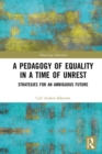 A Pedagogy of Equality in a Time of Unrest : Strategies for an Ambiguous Future - eBook