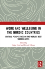 Work and Wellbeing in the Nordic Countries : Critical Perspectives on the World's Best Working Lives - eBook