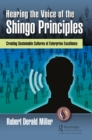 Hearing the Voice of the Shingo Principles : Creating Sustainable Cultures of Enterprise Excellence - eBook