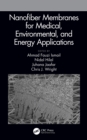 Nanofiber Membranes for Medical, Environmental, and Energy Applications - eBook