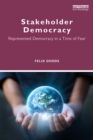 Stakeholder Democracy : Represented Democracy in a Time of Fear - eBook
