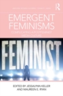 Emergent Feminisms : Complicating a Postfeminist Media Culture - eBook