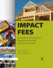 Impact Fees : Principles and Practice of Proportionate-Share Development Fees - eBook