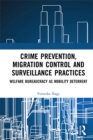 Crime Prevention, Migration Control and Surveillance Practices : Welfare Bureaucracy as Mobility Deterrent - eBook