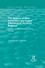 The Reform of Girls' Secondary and Higher Education in Victorian England : A Study of Elites and Educational Change - eBook