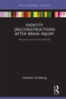 Identity (Re)constructions After Brain Injury : Personal and Family Identity - eBook