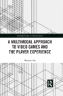 A Multimodal Approach to Video Games and the Player Experience - eBook