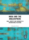 India and the Anglosphere : Race, Identity and Hierarchy in International Relations - eBook