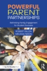 Powerful Parent Partnerships : Rethinking Family Engagement for Student Success - eBook
