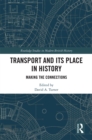 Transport and Its Place in History : Making the Connections - eBook