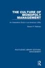The Culture of Monopoly Management : An Interpretive Study in an American Utility - eBook
