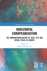 Horizontal Europeanisation : The Transnationalisation of Daily Life and Social Fields in Europe - eBook