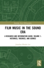 Film Music in the Sound Era : A Research and Information Guide, Volume 1: Histories, Theories, and Genres - eBook