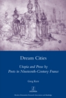 Dream Cities : Utopia and Prose by Poets in Nineteenth-century France - eBook