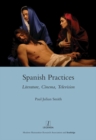 Spanish Practices : Literature, Cinema, Television - eBook