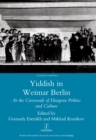 Yiddish in Weimar Berlin : At the Crossroads of Diaspora Politics and Culture - eBook