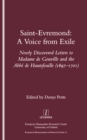 Saint-Evremond : A Voice from Exile - Unpublished Letters to Madame De Gouville and the Abbe De Hautefeuille 1697-1701 - eBook
