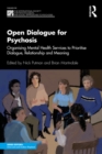 Open Dialogue for Psychosis : Organising Mental Health Services to Prioritise Dialogue, Relationship and Meaning - eBook