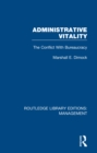Administrative Vitality : The Conflict with Bureaucracy - eBook