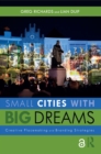 Small Cities with Big Dreams : Creative Placemaking and Branding Strategies - eBook
