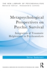 Metapsychological Perspectives on Psychic Survival : Integration of Traumatic Helplessness in Psychoanalysis - eBook
